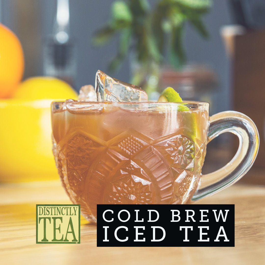 Cold Brew Iced TEA recipe from distinctly tea inc