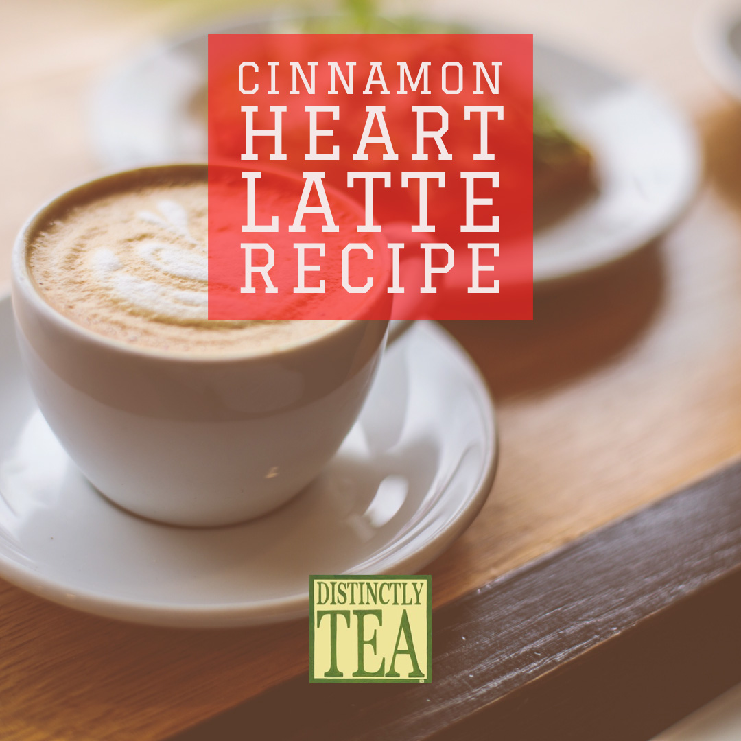 Cinnamon heart latte recipe from Distinctly Tea