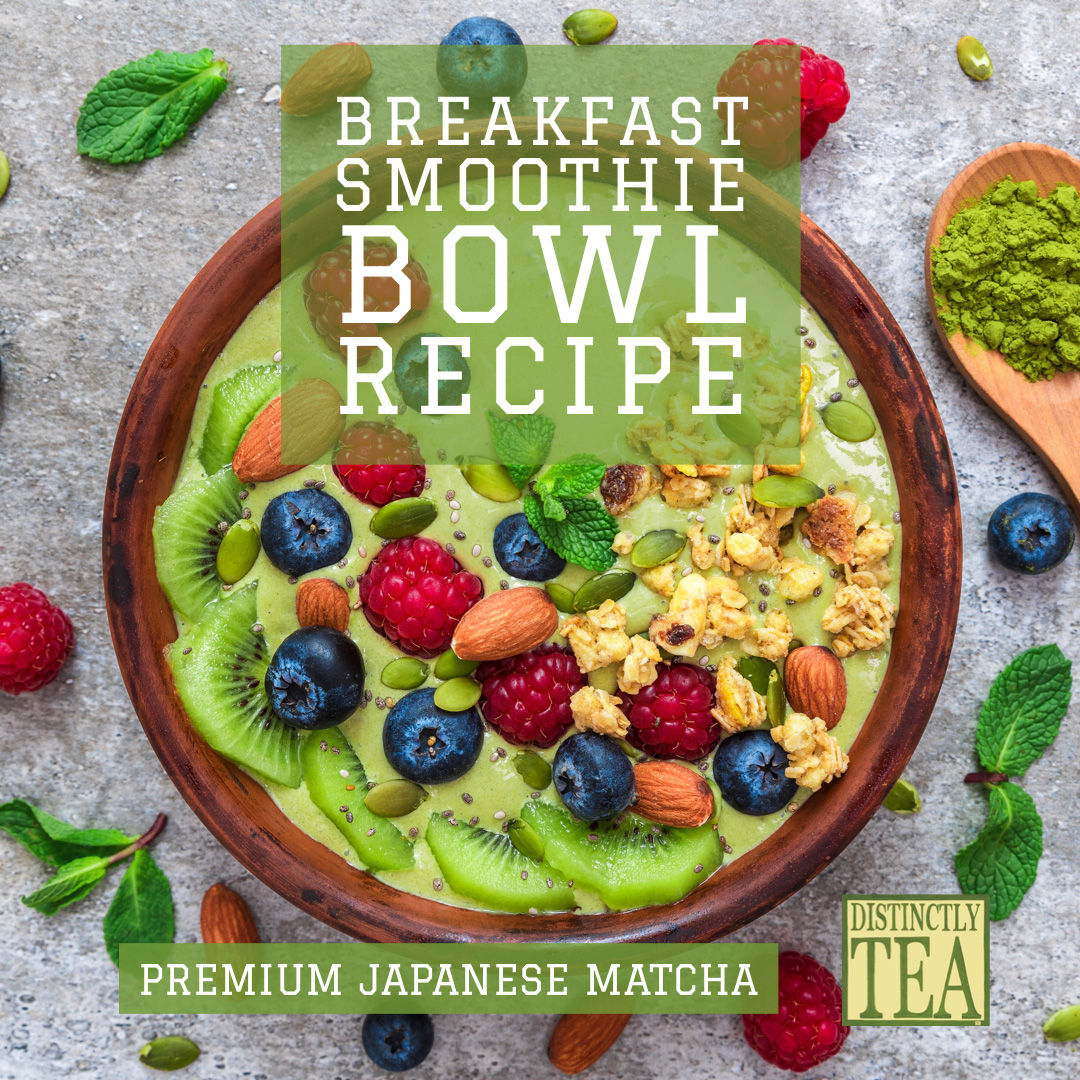Breakfast Smoothie Bowl with matcha recipe from distinctly tea
