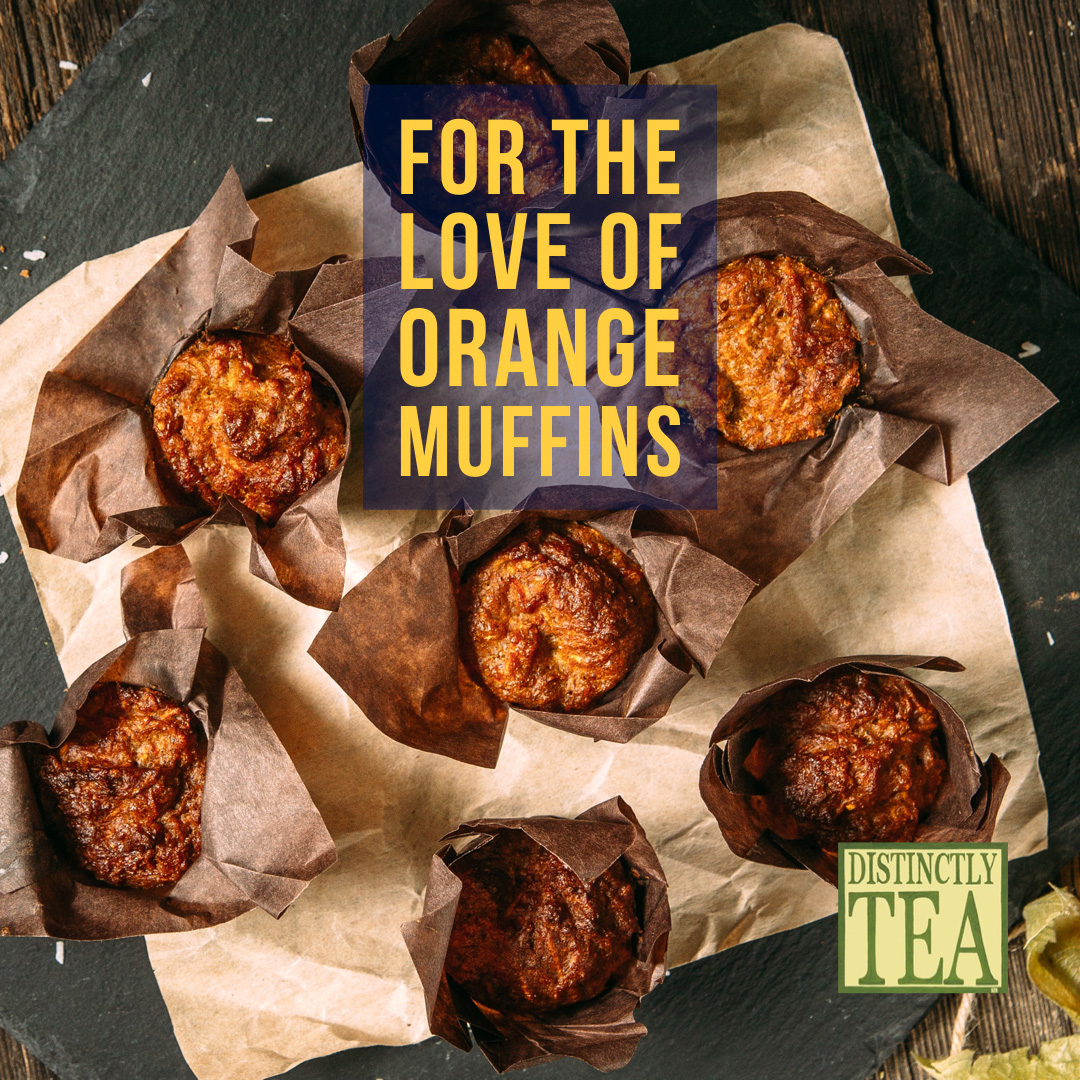 for the love of orange muffins recipe from distinctly tea