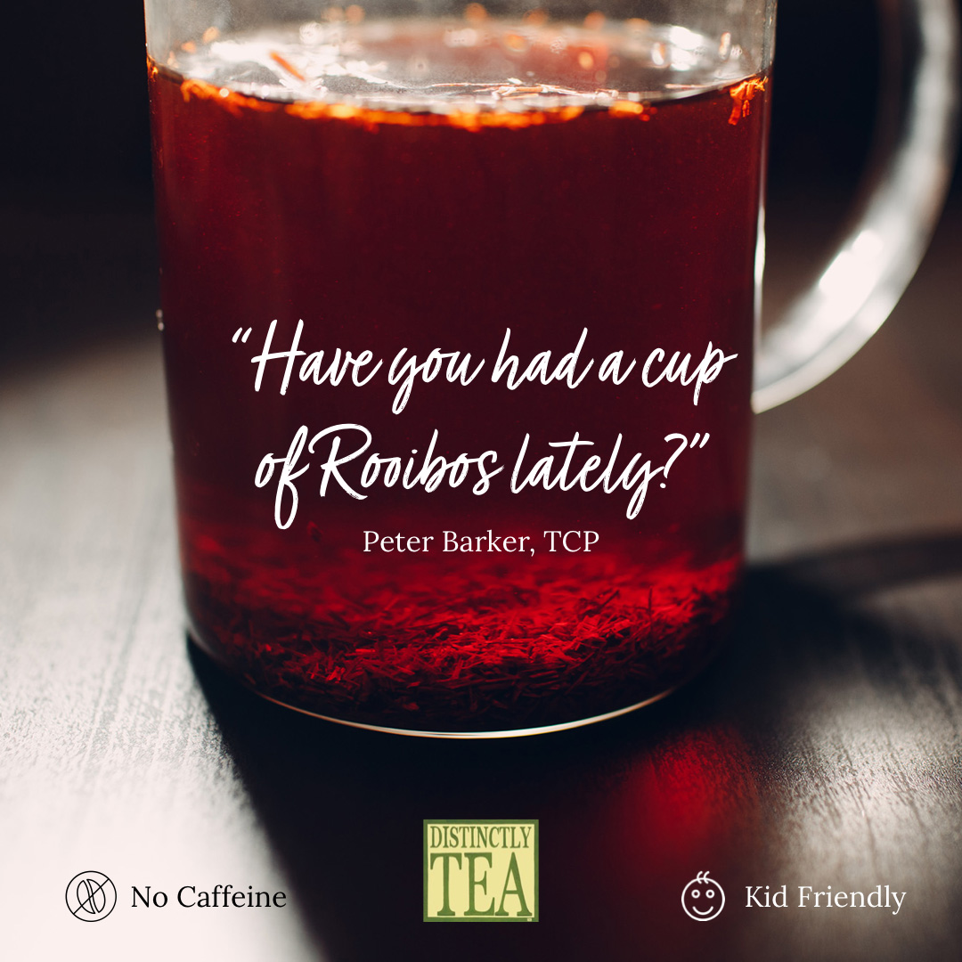 Have you had a cup of rooibos lately - Distinctly Tea